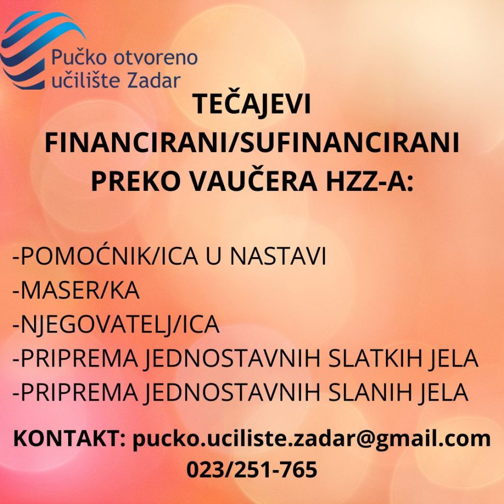 TEČAJEVI FINANCIRANISUFINANCIRANI PREKO VAUČERA HZZ-A -POMOĆNIKICA U NASTAVI -MASERKA -NJEGOVATELJICA -PRIPREMA JEDNOSTAVNIH SLATKIH JELA (1)
